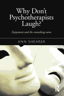 Why Don't Psychotherapists Laugh?: Enjoyment and the Consulting Room