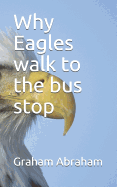 Why Eagles walk to the bus stop