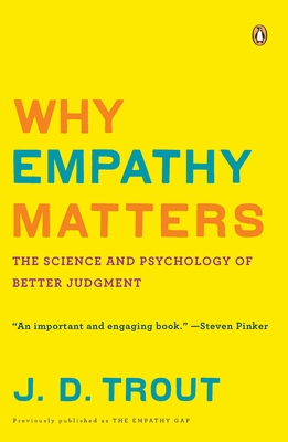Why Empathy Matters: The Science and Psychology of Better Judgment - Trout, J D