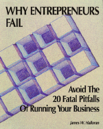 Why Entrepreneurs Fail: Avoid the 20 Fatal Pitfalls of Running Your Business - Halloran, James W