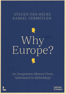 Why Europe?: An Integration History From A(denauer) to Z(elenskyy)