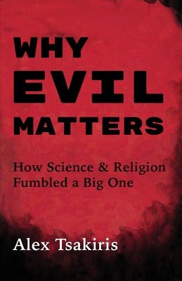 Why Evil Matters - Tsakiris, Alex