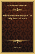 Why Freemasons Despise the Holy Roman Empire