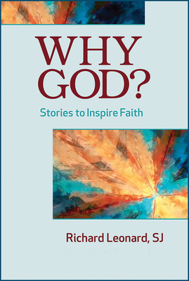 Why God?: Stories to Inspire Faith - Leonard, Richard