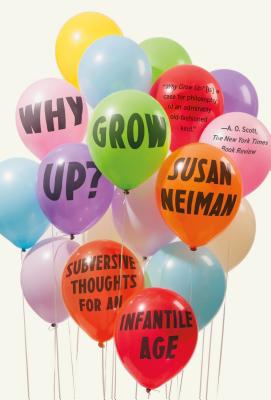 Why Grow Up? - Neiman, Susan