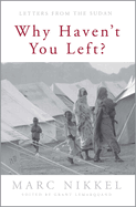 Why Haven't You Left?: Letters from the Sudan