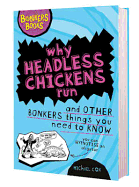 Why Headless Chickens Run and Other Bonkers ThingsYou Need to Know