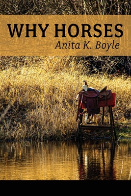 Why Horses - Ayers, Lana Hechtman (Selected by), and Boyle, Anita K