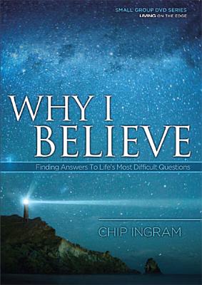 Why I Believe Study Guide: Finding Answers to Life's Most Difficult Questions - Ingram, Chip, Th.M.