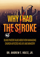 Why I Had the Stroke: Black Pastor Talks About How Managing Church Affected His Life and Ministry