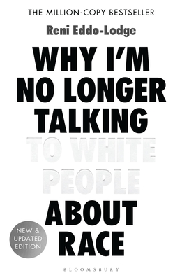 Why I'm No Longer Talking to White People About Race: The #1 Sunday Times Bestseller - Eddo-Lodge, Reni