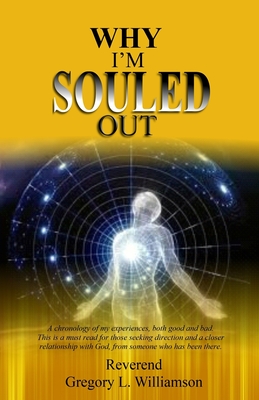 Why I'm Souled Out: A Chronology of My Experiences - Williamson, Reverend Gregory L