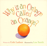 Why Is an Orange Called an Orange?