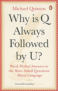 Why is Q Always Followed by U?: Word-perfect Answers to the Most-asked Questions About Language