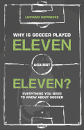 Why Is Soccer Played Eleven Against Eleven: Everything You Need To Know About Soccer