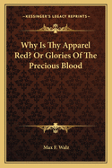 Why Is Thy Apparel Red? or Glories of the Precious Blood