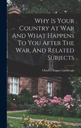 Why Is Your Country At War And What Happens To You After The War, And Related Subjects