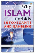 Why Islam Forbids Intoxicants and Gambling