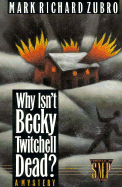 Why Isn't Becky Twitchell Dead?: A Mystery