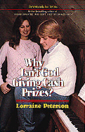 Why Isn't God Giving Cash Prizes? - Peterson, Lorraine