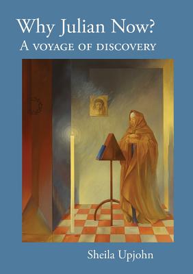 Why Julian Now?: A Voyage of Discovery - Upjohn, Sheila