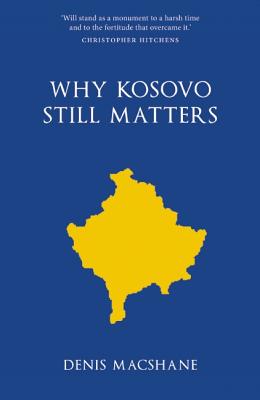 Why Kosovo Matters - MacShane, Denis