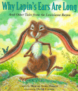 Why Lapin's Ears Are Long: And Other Tales from the Louisiana Bayou