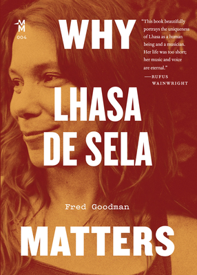 Why Lhasa de Sela Matters - Goodman, Fred