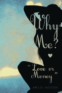 Why Me? Love or Money