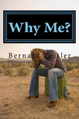Why Me?: The path to who we are. - Zeitler, Bernard