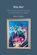 Why Me?: The Sociocultural Evolution of a Self-Reflective Mind