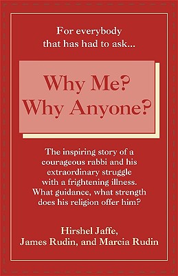 Why Me? Why Anyone? - Jaffe, Hirshel, and Rudin, James, and Rudin, Marcia