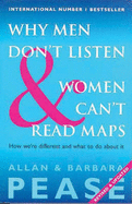 Why Men Don't Listen and Women Can't Read Maps: How We're Different And What To Do About It - Pease, Allan, and Pease, Barbara