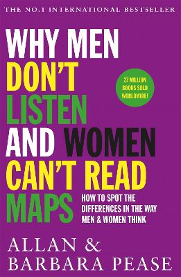 Why Men Don't Listen & Women Can't Read Maps: How to spot the differences in the way men & women think - Pease, Allan, and Pease, Barbara