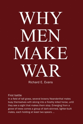 Why Men Make War - Evans, Richard E