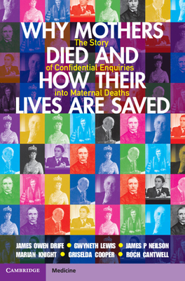 Why Mothers Died and How their Lives are Saved: The Story of Confidential Enquiries into Maternal Deaths - Drife, James Owen, and Lewis, Gwyneth, and Neilson, James P