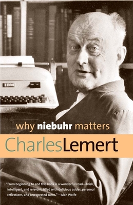 Why Niebuhr Matters - Lemert, Charles, Prof.