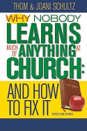 Why Nobody Learns Much of Anything at Church: And How to Fix It, 10th Anniversary Edition! (Revised)