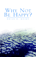 Why Not Be Happy?