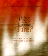 Why Not Become Fire?: Encounters with Women Mystics