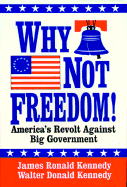 Why Not Freedom!: America's Revolt Against Big Government