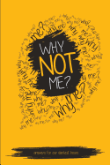 Why NOT Me?: Answers For Our Darkest Hours