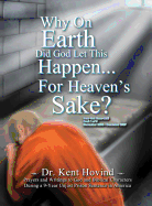 Why on Earth Did God Let This Happen for Heaven's Sake?: Dear God Kneemail Book 1: November 2006 - December 2007