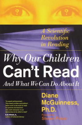 Why Our Children Can't Read and What We Can Do about It: A Scientific Revolution in Reading - McGuinness, Diane