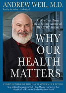 Why Our Health Matters: A Vision of Medicine That Can Transform Our Future