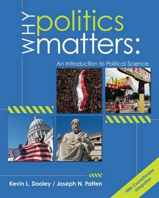 Why Politics Matters: An Introduction to Political Science (with Coursereader 0-30: Introduction to Political Science Printed Access Card) - Dooley, Kevin L