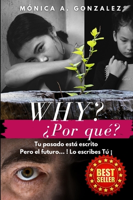 Why? por que?: Tu pasado esta escrito... pero el futuro lo escrubes tu... - Cifuentes, Diana (Contributions by), and Gonzalez, Monica