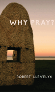 Why Pray?: Unpublished writings by the former chaplain to the shrine of Julian of Norwich