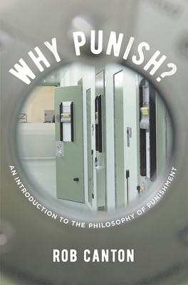 Why Punish?: An Introduction to the Philosophy of Punishment - Canton, Rob