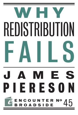 Why Redistribution Fails - Piereson, James
